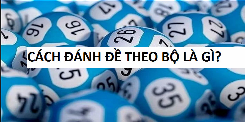 Đánh đề theo bộ dựa vào tổng bằng nhau đơn giản