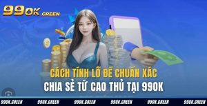 cach tinh lo de chuan xac 99ok green