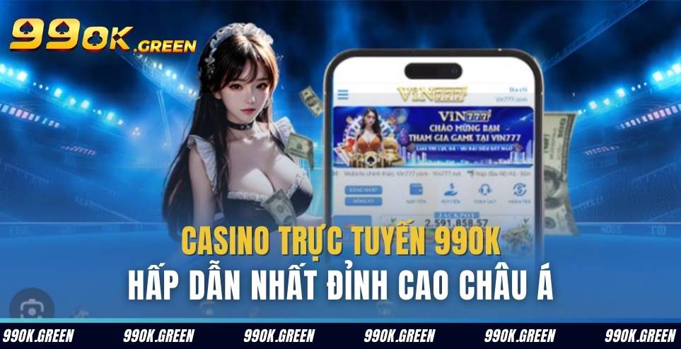 Casino trực tuyến 99ok green